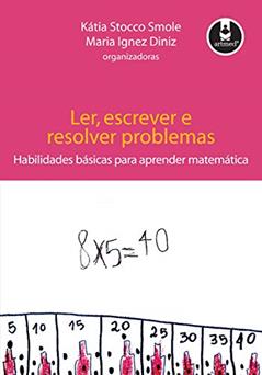 Ler, Escrever e Resolver Problemas, do autor Kátia Cristina Stocco Smole; Maria Ignez de Souza Vieira Diniz