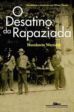 O desatino da rapaziada, do autor Humberto Werneck