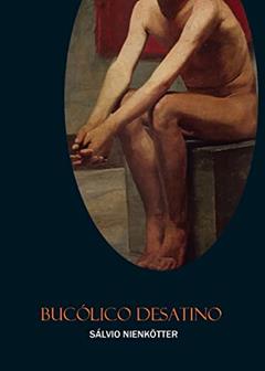 Bucólico Desatino, do autor Sálvio Nienkötter