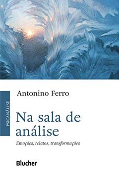 Na Sala de Análise: Emoções, Relatos, Transformações, do autor Antonino Ferro