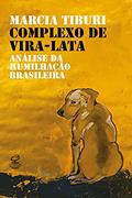Ler Complexo de vira-lata: Análise da humilhação colonial, do autor Marcia Tiburi
