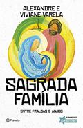 Ler Sagrada Família: Entre fraldas e anjos, do autor Alexandre Varela; Viviane Varela Ler Sagrada Família: Entre fraldas e anjos, do autor Alexandre Varela; Viviane Varela