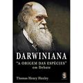 Ler Darwiniana: "A Origem das Espécies" em Debate, do autor Thomas Henry Huxley