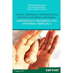 Asfixia Perinatal e Encefalopatia hipóxico isquêmica Neonatal: Diagnóstico e tratamento com hipotermia terapêutica, do autor J. Perez; F. Perez; Coutinho