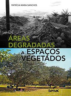 De áreas degradadas a espaços vegetados, do autor Patricia Mara Sanches