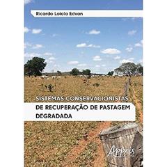 Ler Sistemas conservacionistas de recuperação de pastagem degradada, do autor Ricardo Loiola Edvan Ler Sistemas conservacionistas de recuperação de pastagem degradada, do autor Ricardo Loiola Edvan