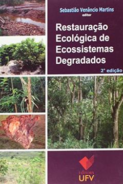 Restauração Ecológica de Ecossistemas Degradados, do autor Sebastião Venâncio Martins
