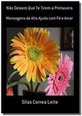 Ler Não Deixem que Te Tirem a Primavera, do autor Silas Correa Leite