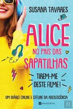 Alice no País das Sapatilhas Tirem-me deste filme!, do autor Susana Tavares