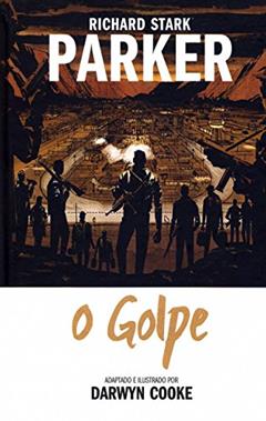 Parker Volume 3: O Golpe, do autor Darwyn Cooke