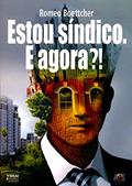 Ler Estou Síndico. E Agora?! Ampliada e Atualizada, do autor Romeo Boettcher