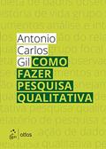 Ler Como Fazer Pesquisa Qualitativa, do autor Antonio Carlos GIL