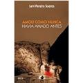 Ler Amou Como Nunca Havia Amado Antes, do autor Levi Pereira Soares