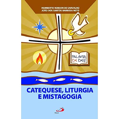 Ler Catequese, Liturgia e Mistagogia, do autor Humberto Robson de Carvalho; João dos Santos Barbosa Neto
