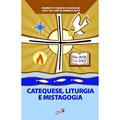 Ler Catequese, Liturgia e Mistagogia, do autor Humberto Robson de Carvalho; João dos Santos Barbosa Neto