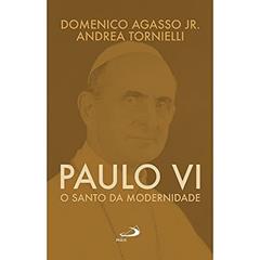 Paulo VI: o Santo da Modernidade, do autor Domenico Agasso Jr.; Andrea Tornielli