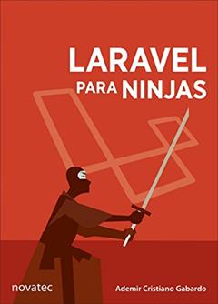 Laravel Para Ninjas, do autor Ademir Cristiano Gabardo