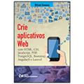 Ler Crie Aplicativos Web. Com HTML, CSS, Javascript, PHP, PostgreSQL, Bootstrap, AngularJS e Laravel, do autor Wilson Kawano Ler Crie Aplicativos Web. Com HTML, CSS, Javascript, PHP, PostgreSQL, Bootstrap, AngularJS e Laravel, do autor Wilson Kawano