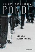Ler A era do ressentimento, do autor Luiz Felipe Pondé Ler A era do ressentimento, do autor Luiz Felipe Pondé