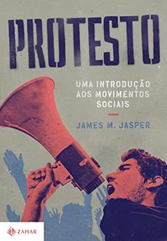 Protesto: Uma introdução aos movimentos sociais, do autor James M. Jasper