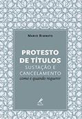 Ler Protesto de títulos: Sustação e cancelamento - Como e quando requerer, do autor Mario Bimbato