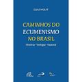 Ler Caminhos do Ecumenismo no Brasil, do autor Elias Wolff Ler Caminhos do Ecumenismo no Brasil, do autor Elias Wolff