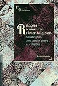 Ler Relações ecumênicas e inter-religiosas:: construindo uma ponte entre as religiões, do autor Joachim Andrade