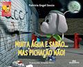 Ler Muita Água e Sabão... Mas Pichação Não!, do autor Patrícia Engel Secco Ler Muita Água e Sabão... Mas Pichação Não!, do autor Patrícia Engel Secco
