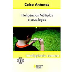 Inteligências múltiplas e seus jogos Vol. 8: Inteligência sonora: Volume 8, do autor Celso Antunes