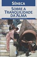 Ler Sobre a Tranquilidade da Alma, do autor Sêneca Ler Sobre a Tranquilidade da Alma, do autor Sêneca