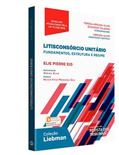 Litisconsórcio Unitário - Fundamentos, Estrutura E Regime, do autor Elie Pierre Eid