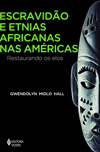 Ler Escravidão e etnias africanas nas Américas: Restaurando os elos, do autor Gwendolyn Midlo Hall