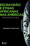 Ler Escravidão e etnias africanas nas Américas: Restaurando os elos, do autor Gwendolyn Midlo Hall