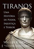 Ler Tiranos: uma História de Poder, Injustiça e Terror, do autor Waller R. Newell