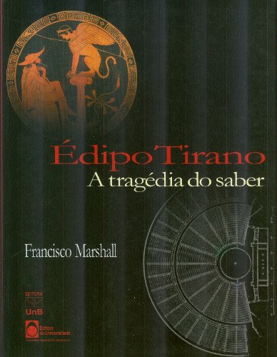 Ler Edipo Tirano: A Tragedia Do Saber (Portuguese Edition), do autor Francisco Marshall