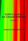 Ler Leão e Gazela na Cidade Perdida, do autor Diana Guenzburger