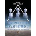 Ler CONECTANDO-SE COM OS ARCTURIANOS 2: Transformação Planetária por uma Perspectiva Galáctica, do autor David K. Miller