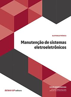 Manutenção de Sistemas Eletroeletrônicos. Reorganizado, do autor Vários Autores