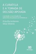 Ler A curatela e a tomada de decisão apoiada: a proteção e a promoção da autonomia da pessoa com deficiência, do autor Priscilla Jordanne Silva Oliveira Ler A curatela e a tomada de decisão apoiada: a proteção e a promoção da autonomia da pessoa com deficiência, do autor Priscilla Jordanne Silva Oliveira