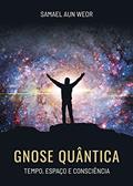 Ler GNOSE QUÂNTICA: Tempo, Espaço e Consciência, do autor Samael Aun Weor