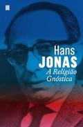 Ler A RELIGIÃO GNÓSTICA, do autor HANS JONAS