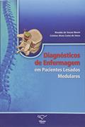 Ler Diagnósticos de enfermagem em pacientes lesados medulares, do autor Rinaldo de Souza Neves; Cristine Alves Costa de Jesus Ler Diagnósticos de enfermagem em pacientes lesados medulares, do autor Rinaldo de Souza Neves; Cristine Alves Costa de Jesus
