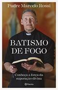 Ler Batismo de fogo: Conheça a força da superação divina, do autor Padre Marcelo Rossi Ler Batismo de fogo: Conheça a força da superação divina, do autor Padre Marcelo Rossi