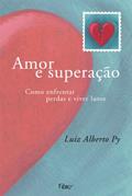 Ler Amor e superação: Como enfrentar perdas e viver lutos, do autor Luiz Alberto Py