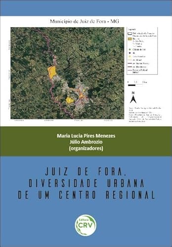 Ler Juiz de Fora, diversidade urbana de um centro regional, do autor Maria Lucia Pires Menezes; Júlio Ambrozio Ler Juiz de Fora, diversidade urbana de um centro regional, do autor Maria Lucia Pires Menezes; Júlio Ambrozio