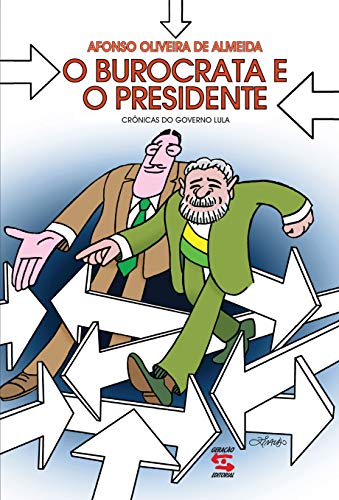 Ler O Burocrata e o Presidente: Crônicas do Governo Lula, do autor Afonso Oliveira de Almeida