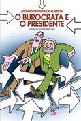 Ler O Burocrata e o Presidente: Crônicas do Governo Lula, do autor Afonso Oliveira de Almeida