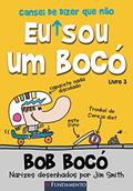 Ler Bob Bocó 3. Eu Cansei de Dizer que não Sou um Bocó, do autor Jim Smith Ler Bob Bocó 3. Eu Cansei de Dizer que não Sou um Bocó, do autor Jim Smith