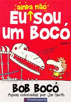 Bob Bocó 2. Eu Ainda não Sou um Bocó, do autor Jim Smith