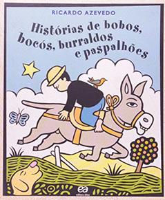 Histórias de bobos, bocós, burraldos e paspalhões, do autor Ricardo Azevedo